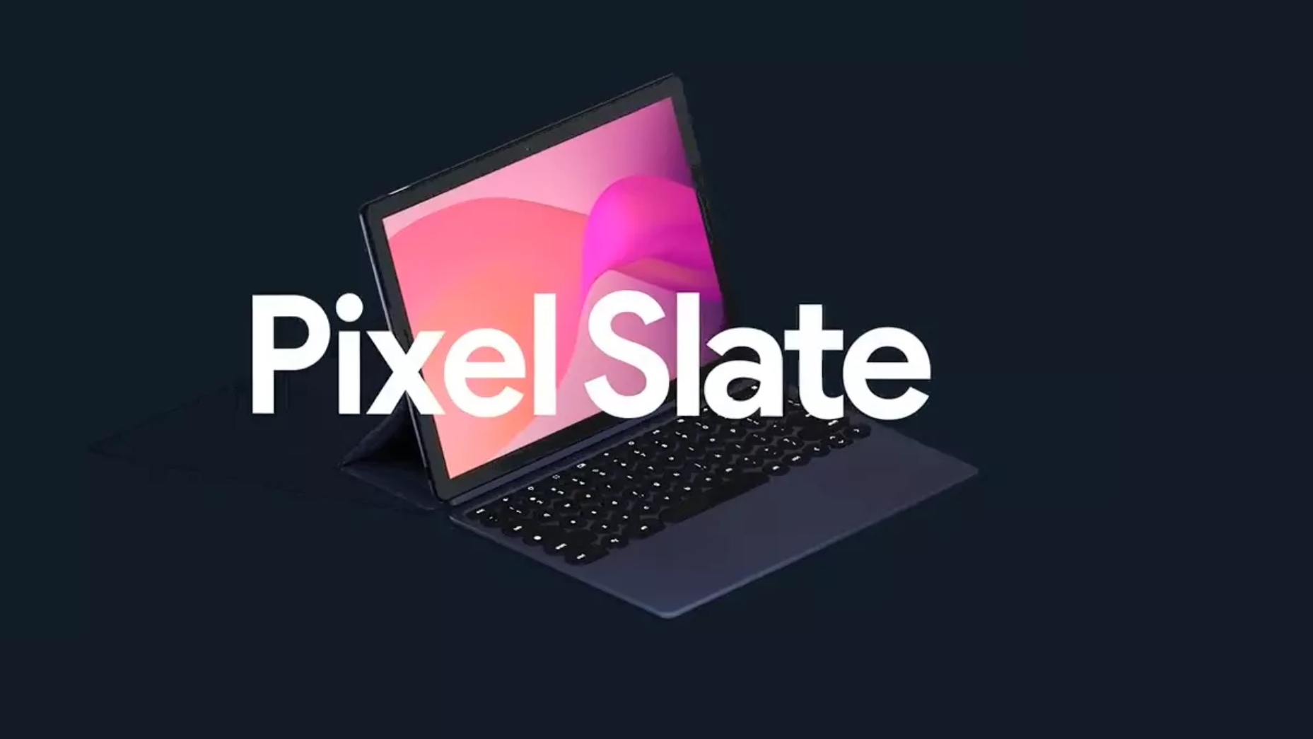 Pixel Slate.
